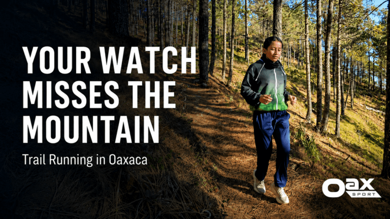 Runner on a pine forest trail in Oaxaca with text reading “Your Watch Misses the Mountain” and Oax Sport logo.